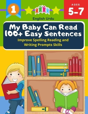 My Baby Can Read 100+ Easy Sentences Improve Spelling Reading And Writing Prompts Skills English Urdu: 1st basic vocabulary with complete Dolch Sight Paperback Independently Published
