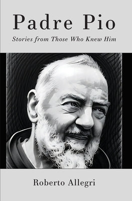 Padre Pio: Stories From Those Who Knew Him Paperback Word Among Us Press