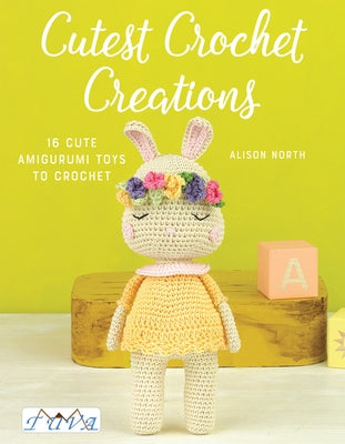 Cutest Crochet Creations: 18 Amigurumi Toys to Crochet Paperback Tuva Publishing