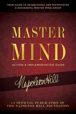 Master Mind Action & Implementation Guide: The Definitive Plan for Forming and Managing a Successful Master Mind Group Paperback Sound Wisdom