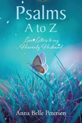 Psalms A to Z: Love Letters to my Heavenly Husband Paperback Christian Faith Publishing