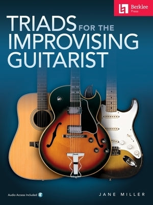 Triads for the Improvising Guitarist Book/Online Audio Other Berklee Press Publications
