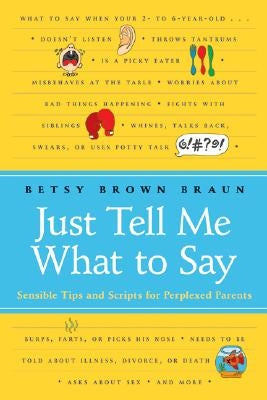 Just Tell Me What to Say: Sensible Tips and Scripts for Perplexed Parents Paperback William Morrow & Company