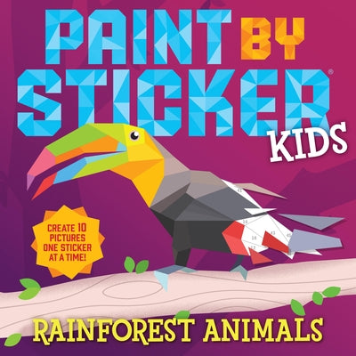 Paint by Sticker Kids: Rainforest Animals Paperback Workman Kids