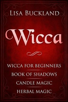 Wicca: Wicca for Beginners, Book of Shadows, Candle Magic, Herbal Magic by Buckland, Lisa