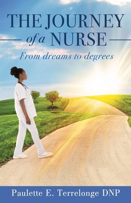 The Journey of a Nurse: From dreams to degrees Paperback Mill City Press, Inc