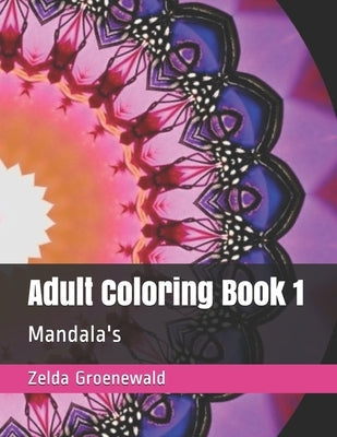 Adult Coloring Book 1: Mandala's Paperback Independently Published