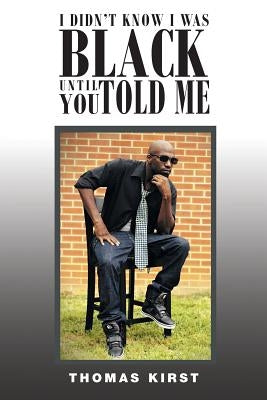 I Didn't Know I Was Black Until You Told Me Paperback Newman Springs Publishing, Inc.