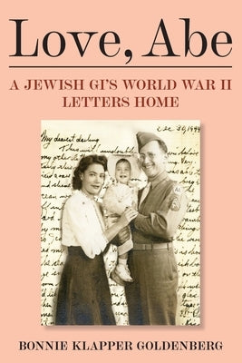 Love, Abe: A Jewish GI's World War II Letters Home Paperback Sunset Hills Press