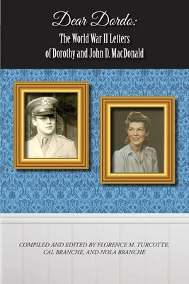 Dear Dordo: The World War II Letters of Dorothy and John D. MacDonald Paperback Peppertree Press