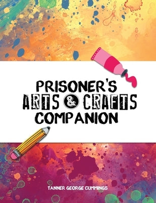 Prisoner's Arts and Crafts Companion Paperback Independently Published