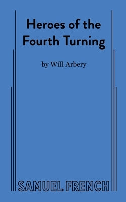 Heroes of the Fourth Turning Paperback Samuel French, Inc.