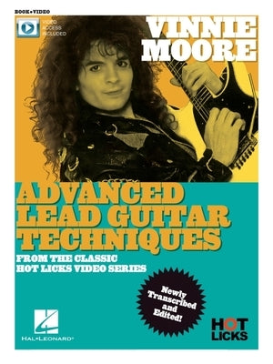 Vinnie Moore - Advanced Lead Guitar Techniques from the Classic Hot Licks Video Series: Book with Online Video Access Paperback Hal Leonard Publishing Corporation