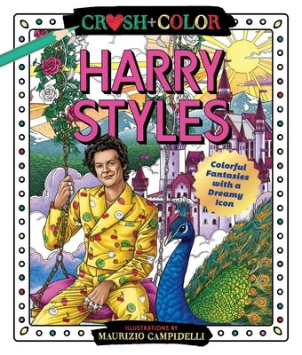 Crush and Color: Harry Styles: Colorful Fantasies with a Dreamy Icon Paperback Castle Point Books