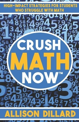 Crush Math Now: High-Impact Strategies for Students Who Struggle with Math Paperback Happy Hypotenuse Publishing