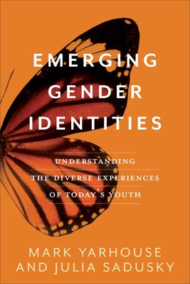 Emerging Gender Identities: Understanding the Diverse Experiences of Today's Youth Paperback Brazos Press