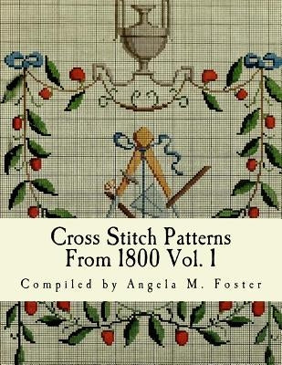 Cross Stitch Patterns From 1800 Vol. 1 Paperback Createspace Independent Publishing Platform