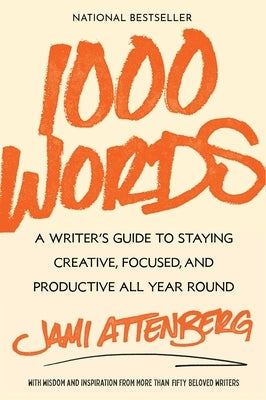 1000 Words: A Writer's Guide to Staying Creative, Focused, and Productive All Year Round Paperback S&s/Simon Element