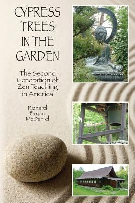 Cypress Trees in the Garden: The Second Generation of Zen Teaching in America Paperback Sumeru Press Inc.