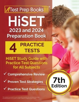 HiSET 2023 and 2024 Preparation Book: HiSET Study Guide with Practice Test Questions for All Subjects [7th Edition] Paperback Test Prep Books