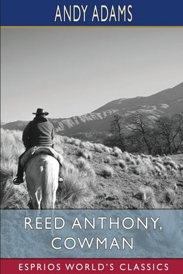 Reed Anthony, Cowman (Esprios Classics): An Autobiography Paperback Blurb