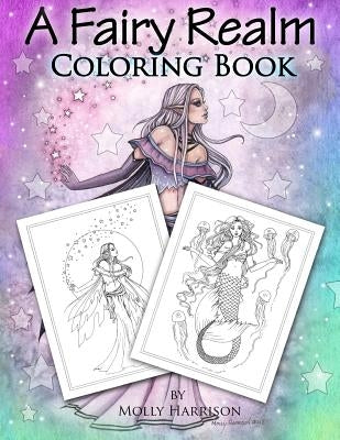 A Fairy Realm Coloring Book: Featuring Fairies, Mermaids, Enchanting Ladies and More! Paperback Createspace Independent Publishing Platform