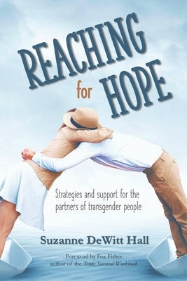 Reaching for Hope: Strategies and support for the partners of transgender people Paperback Dh Strategies