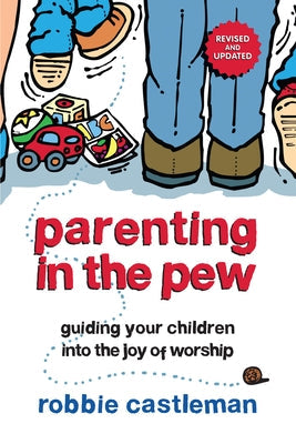 Parenting in the Pew: Guiding Your Children Into the Joy of Worship Paperback IVP Books