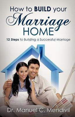 How to Build Your Marriage Home Paperback Xulon Press