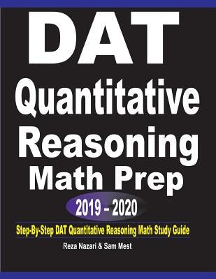 DAT Quantitative Reasoning Math Prep 2019 - 2020: Step-By-Step DAT Quantitative Reasoning Math Study Guide Paperback Effortless Math Education