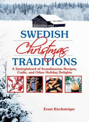 Swedish Christmas Traditions: A Smörgåsbord of Scandinavian Recipes, Crafts, and Other Holiday Delights Paperback Skyhorse Publishing