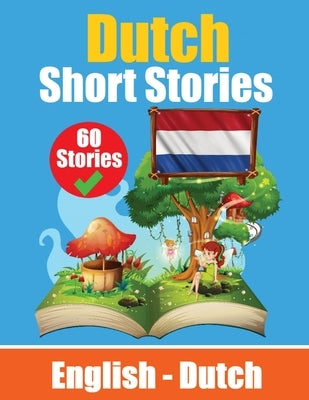 Short Stories in Dutch English and Dutch Stories Side by Side: Learn Dutch Language Through Short Stories Suitable for Children Paperback de Fryske Wrald