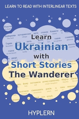 Learn Ukrainian with Short Stories The Wanderer: Interlinear Ukrainian to English Paperback Bermuda Word