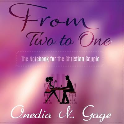 From Two to One: The Notebook for the Christian Couple Paperback Purple Ink, Inc
