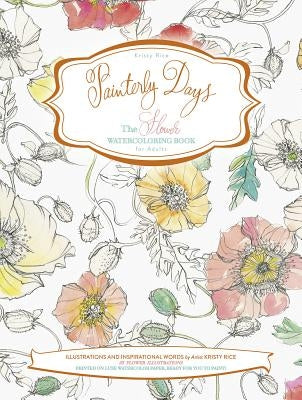 Painterly Days: The Flower Watercoloring Book for Adults Paperback Schiffer Craft