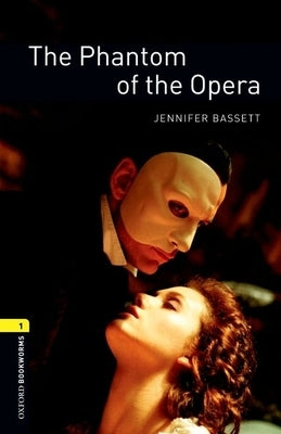 Oxford Bookworms Library: The Phantom of the Opera: Level 1: 400-Word Vocabulary Paperback Oxford University Press, USA
