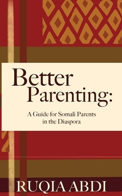 Better Parenting: A Guide for Somali Parents in the Diaspora Paperback Wise Ink