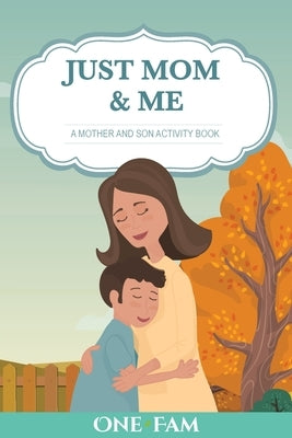 A Mother Son Activity Book: Just Mom & Me Paperback Onefam