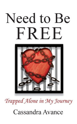 Need to be Free: Trapped Alone in My Journey Paperback Roxxsteady Publishing
