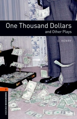 Oxford Bookworms Playscripts: One Thousand Dollars and Other Plays: Level 2: 700-Word Vocabulary Paperback Oxford University Press, USA