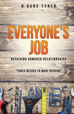 Everyone's Job - Repairing Damaged Relationships Paperback Xulon Press