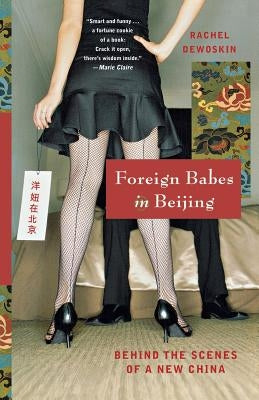 Foreign Babes in Beijing: Behind the Scenes of a New China Paperback W. W. Norton & Company