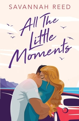 All the Little Moments by Reed, Savannah