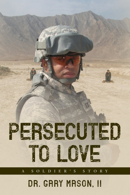 Persecuted to Love: A Soldier's Story Paperback Palmetto Publishing