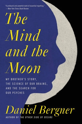 The Mind and the Moon: My Brother's Story, the Science of Our Brains, and the Search for Our Psyches Paperback Ecco Press