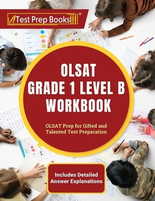 OLSAT Grade 1 Level B Workbook: OLSAT Prep for Gifted and Talented Test Preparation [Includes Detailed Answer Explanations] Paperback Test Prep Books