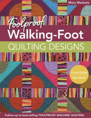 Foolproof Walking-Foot Quilting Designs, Print-On-Demand-Edition: Visual Guide Idea Book Paperback C&T Publishing