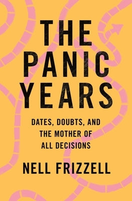 The Panic Years: Dates, Doubts, and the Mother of All Decisions Flatiron Books