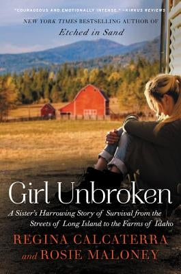 Girl Unbroken: A Sister's Harrowing Story of Survival from the Streets of Long Island to the Farms of Idaho Paperback William Morrow & Company
