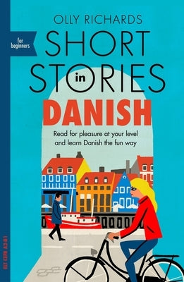 Short Stories in Danish for Beginners: Read for Pleasure at Your Level, Expand Your Vocabulary and Learn Danish the Fun Way! Paperback Teach Yourself
